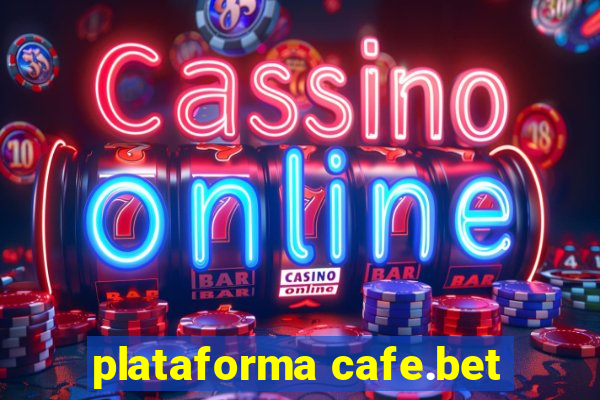 plataforma cafe.bet